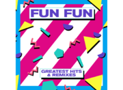 FUN FUN - Greatest Hits & Remixes